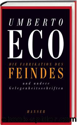 Die Fabrikation des Feindes - und andere Gelegenheitsschriften by Carl Hanser Verlag