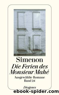 Die Ferien des Monsieur Mahé: Ausgewählte Romane (German Edition) by Simenon Georges