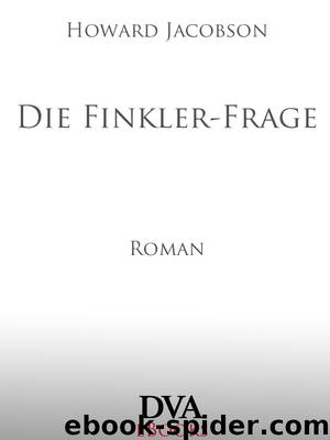 Die Finkler-Frage - Jacobson, H: Finkler-Frage by Howard Jacobson