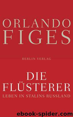 Die Flüsterer: Leben in Stalins Russland by Orlando Figes