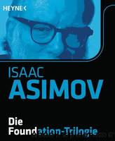 Die Foundation-Trilogie by Asimov Isaac