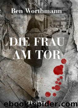 Die Frau am Tor (German Edition) by Worthmann Ben