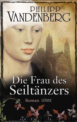 Die Frau des Seiltaenzers - Historischer Roman by Philipp Vandenberg