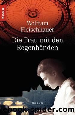 Die Frau mit den Regenhänden  Roman by Wolfram Fleischhauer