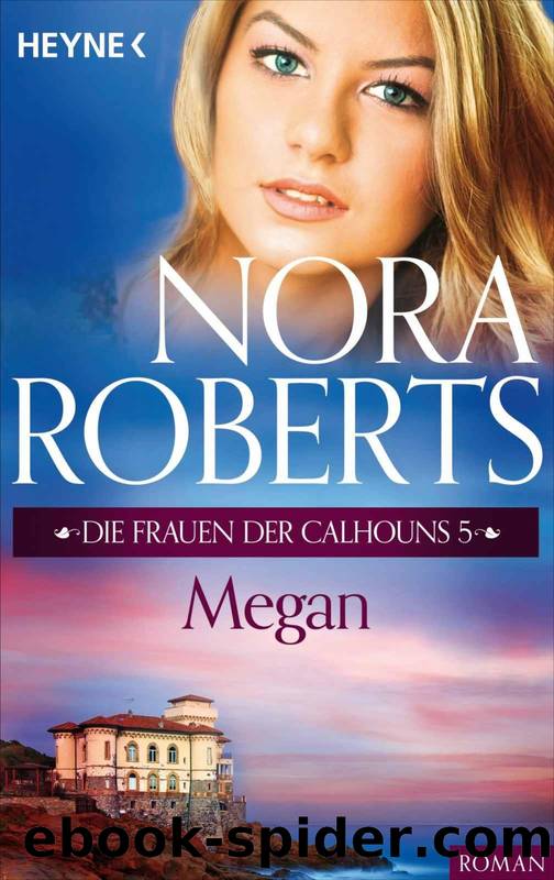 Die Frauen der Calhouns 05 - Megan by Nora Roberts