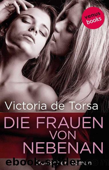 Die Frauen von nebenan: Erotischer Roman (German Edition) by Torsa Victoria de