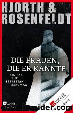 Die Frauen, die er kannte: Ein Fall für Sebastian Bergman (German Edition) by Hjorth Michael & Rosenfeldt Hans