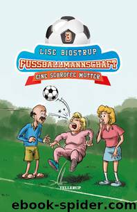 Die Fußballmannschaft #3: Eine schroffe Mutter by Lise Bidstrup