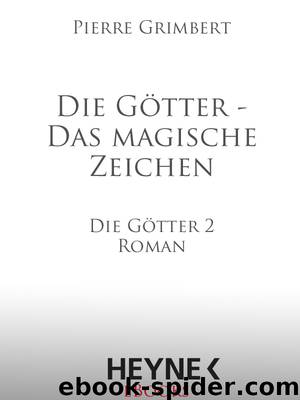 Die Götter 2. Das magische Zeichen by Pierre Grimbert