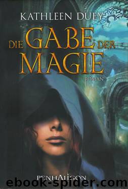 Die Gabe der Magie by Kathleen Duey