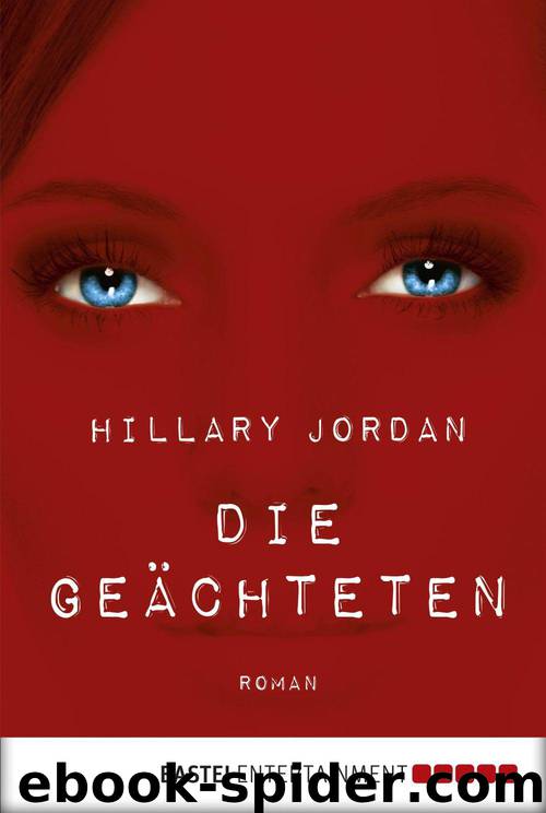 Die Geächteten by Hillary Jordan