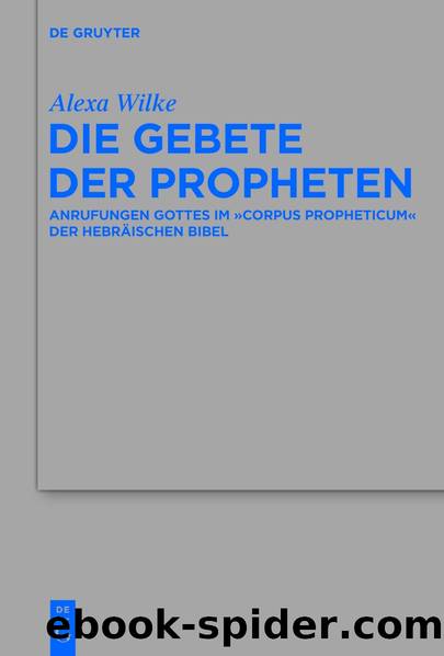 Die Gebete der Propheten by Alexa F. Wilke