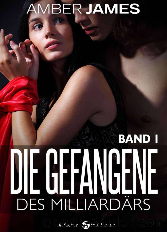 Die Gefangene des Milliardärs - band 1 (German Edition) by Amber James