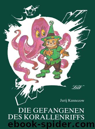 Die Gefangenen des Korallenriffs by Jurij Kusnezow