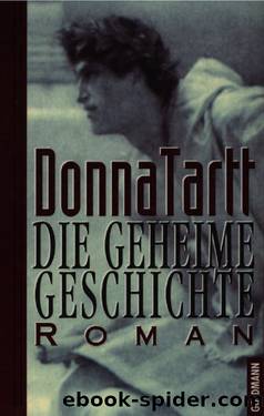 Die Geheime Geschichte: Roman by Tartt Donna