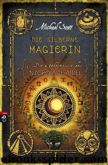 Die Geheimnisse des Nicholas Flamel - Die silberne Magierin: Band 6 (German Edition) by Scott Michael