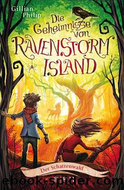 Die Geheimnisse von Ravenstorm Island. Der Schattenwald by Gillian Philip