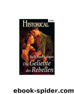 Die Geliebte des Rebellen by Ruth Langan