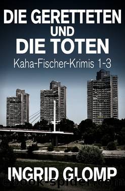 Die Geretteten und die Toten by Ingrid Glomp