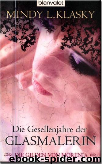 Die Gesellenjahre der Glasmalerin by Mindy L. Klasky