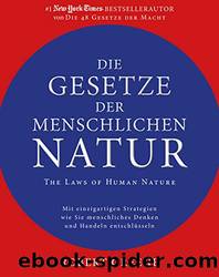 Die Gesetze der menschlichen Natur - The Laws of Human Nature: Mit einzigartigen Strategien wie Sie menschliches Denken und Handeln entschlÃ¼sseln by Greene Robert