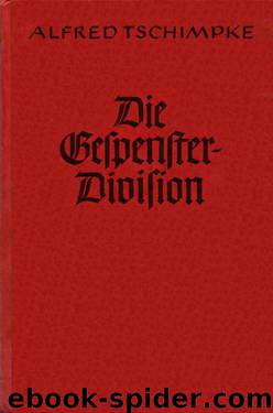 Die Gespenster-Division: Mit Der Panzerwaffe Durch Belgien Und Frankreich by Tschimpke Alfred