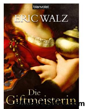 Die Giftmeisterin - Walz, E: Giftmeisterin by Walz Eric