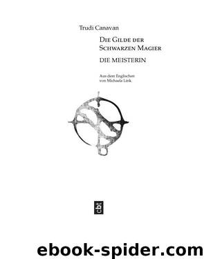 Die Gilde der Schwarzen Magier - Die Meisterin - The Magician's Guild 3: The High Lord by Canavan Trudi