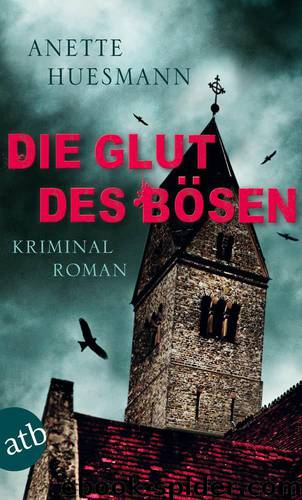 Die Glut des Bösen: Kriminalroman (German Edition) by Huesmann Anette