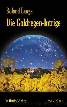 Die Goldregen-Intrige by Roland Lange