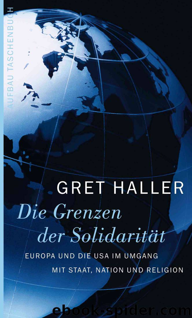 Die Grenzen der Solidarität. Europa und die USA im Umgang mit Staat, Nation und Religion. by Gret Haller