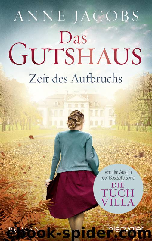 Die Gutshaus-Saga 03 - Zeit des Aufbruchs by Jacobs Anne