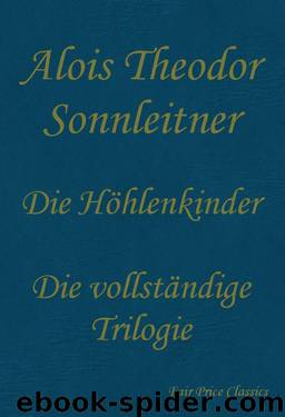 Die Höhlenkinder – Die vollständige Trilogie (German Edition) by Alois Theodor Sonnleitner