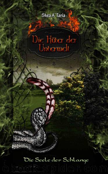 Die Hüter der Unterwelt - Die Seele der Schlange (German Edition) by A`Taria Shea