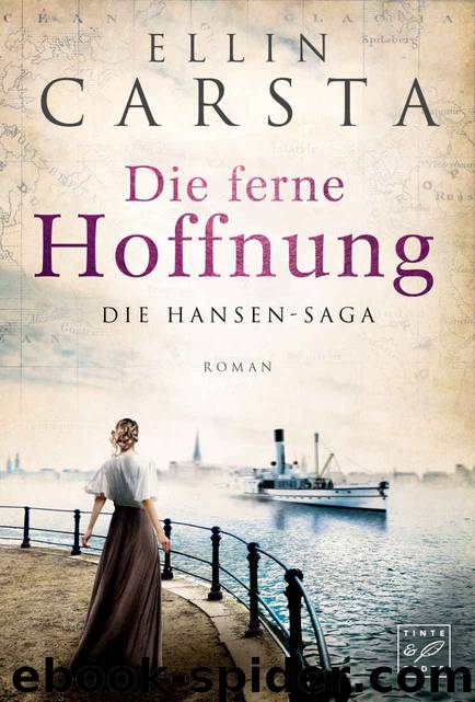 Die Hansen-Saga 01 - Die ferne Hoffnung - 2018-04 - Historisch by Ellin Carsta