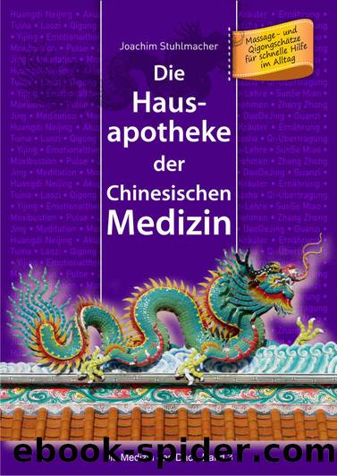 Die Hausapotheke der Chinesischen Medizin: Massage- und QigongschÃ¤tze fÃ¼r schnelle Hilfe im Alltag (Die Medizin des Dao 3) (German Edition) by Joachim Stuhlmacher