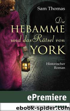 Die Hebamme und das Rätsel von York: Historischer Roman (German Edition) by Thomas Sam