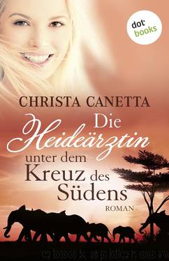 Die Heideärztin unter dem Kreuz des Südens by Christa Canetta