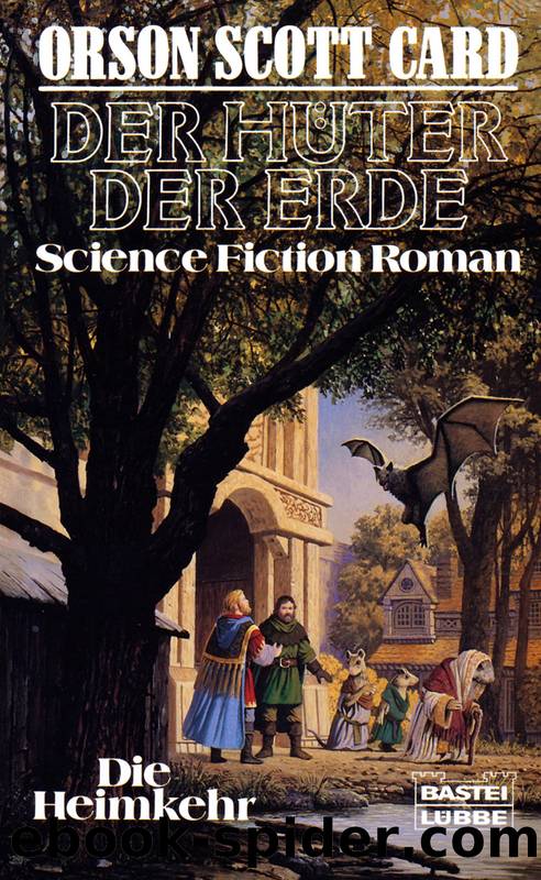 Die Heimkehr 05 - Der Hueter der Erde by Orson Scott Card