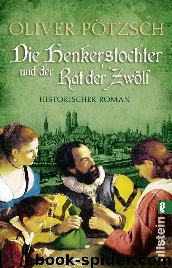 Die Henkerstochter 07 - Die Henkerstochter und der Rat der Zwölf - Historisch by Pötzsch Oliver