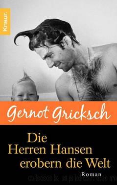 Die Herren Hansen erobern die Welt  Roman by Gernot Gricksch