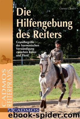 Die Hilfengebung des Reiters - Clarissa L. Busch: Hilfengebung des Reiters by Clarissa L. Busch