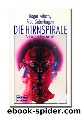 Die Hirnspirale: Science-Fiction-Roman by Zelazny Roger & Saberhagen Fred