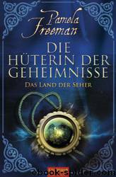 Die Hueterin der Geheimnisse by Pamela Freeman