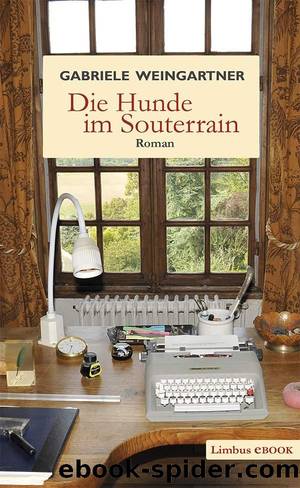 Die Hunde im Souterrain: Roman (German Edition) by Gabriele Weingartner