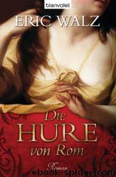 Die Hure von Rom by Eric Walz