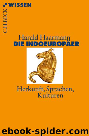 Die Indoeuropäer: Herkunft, Sprachen, Kulturen by Harald Haarmann