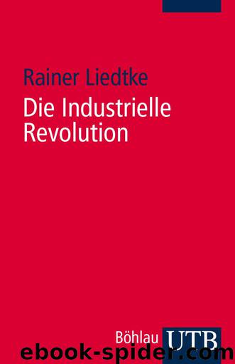 Die Industrielle Revolution by Rainer Liedtke