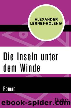 Die Inseln unter dem Winde. Roman by Alexander Lernet-Holenia