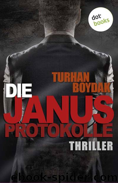 Die Janus-Protokolle. Thriller by Turhan Boydak